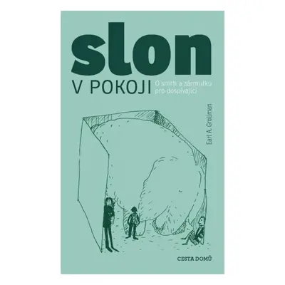 Slon v pokoji - O smrti a zármutku pro dospívající, 3. vydání - Earl A. Grollman