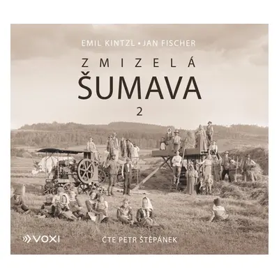 Zmizelá Šumava 2 - CDmp3 (Čte Petr Štěpánek) - Emil Kintzl