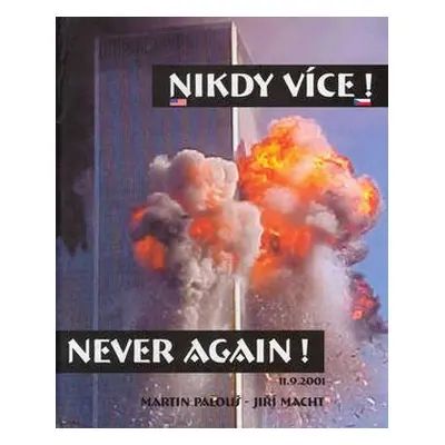 Nikdy více! Never again! - Martin Palouš; Jiří Macht