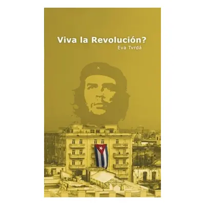 Viva la Revolución? - Eva Tvrdá