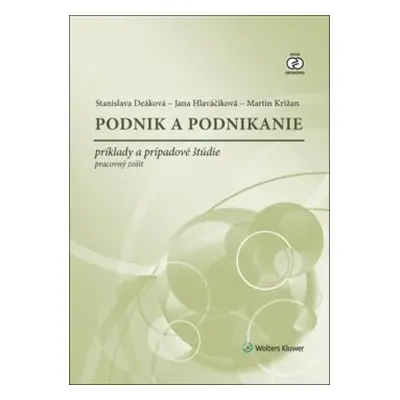 Podnik a podnikanie - Stanislava Deáková; Jana Hlaváčiková; Martin Križan