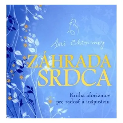 Záhrada srdca - Sri Chinmoy