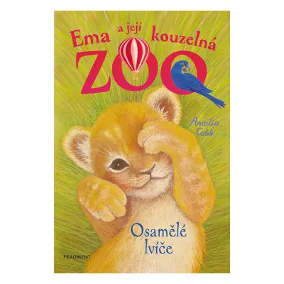 Ema a její kouzelná ZOO 1 - Osamělé lvíče, 3. vydání - Amelia Cobb