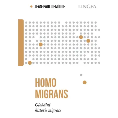 Homo migrans - Globální historie migrace - Jean-Paul Demoule