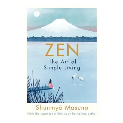 Zen: The Art of Simple Living - Shunmyo Masuno