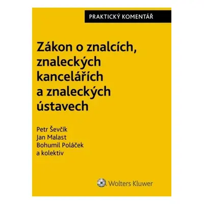 Zákon o znalcích, znaleckých kancelářích a znaleckých ústavech - Praktický komentář - Petr Ševčí