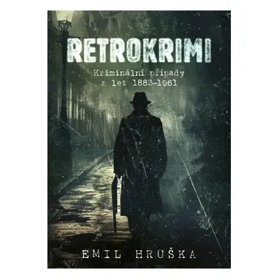 Retrokrimi - Kriminální případy z let 1883–1961 - Emil Hruška