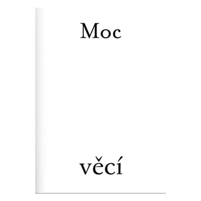 Moc věcí - Vedlejší role designu / The Power of Things - Supporting Role of Design - Antonín Tom