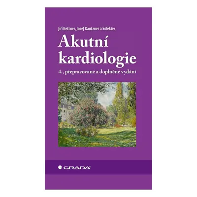 Akutní kardiologie, 4. vydání - Josef Kautzner