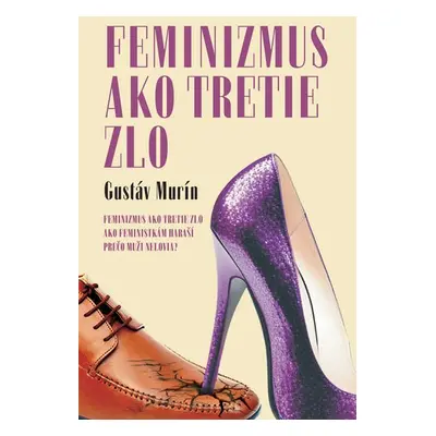 Feminizmus ako tretie zlo - Gustáv Murín