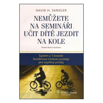 Nemůžete na semináři učit dítě jezdit na kole - Systém o 7 krocích Sandlerova institutu prodeje 