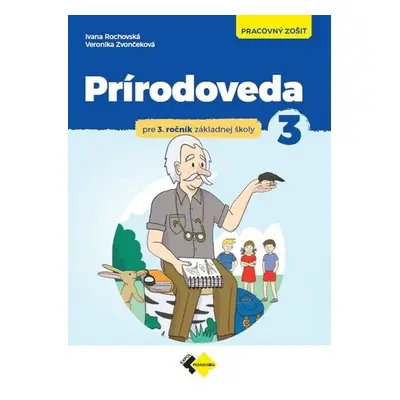 Prírodoveda pre 3.ročník ZŠ - pracovný zošit - Ivana Rochovská; Veronika Zvončeková