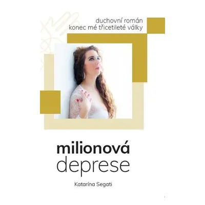 Milionová deprese - Konec mé třicetileté války - Katarína Segati