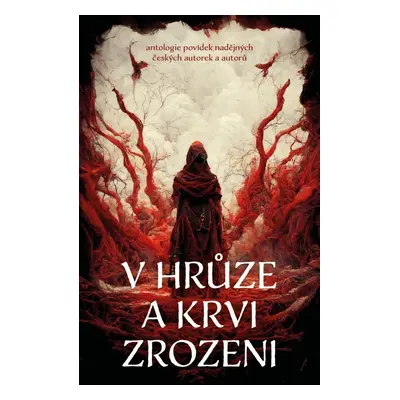 V hrůze a krvi zrozeni - Kolektiv autorú