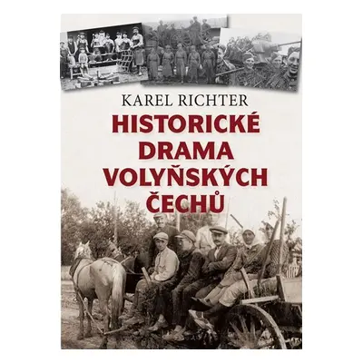 Historické drama volyňských Čechů - Karel Richter