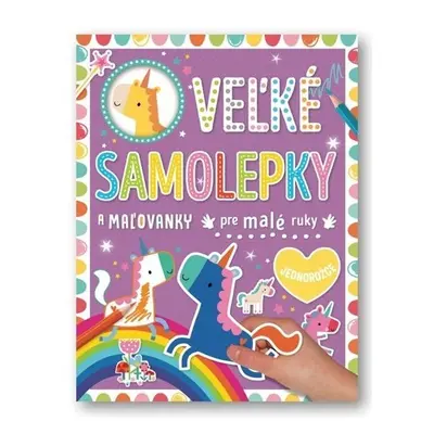 Veľké samolepky a maľovanky pre malé ruky Jednorožce