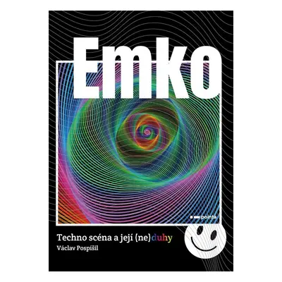 Emko - Techno scéna a její (ne)duhy - Václav Pospíšil