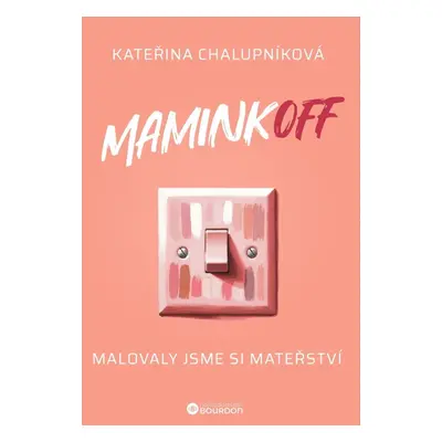 MaminkOFF - Malovaly jsme si mateřství - Kateřina Chalupníková