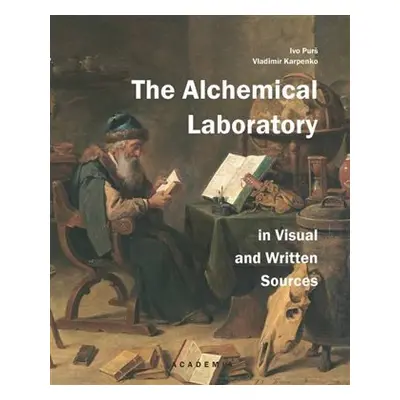 The Alchemical Laboratory in Visual and and Written Sources - Vladimír Karpenko