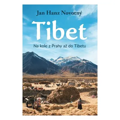 Tibet - Na kole z Prahy až do Tibetu - Jan Hanz Novotný