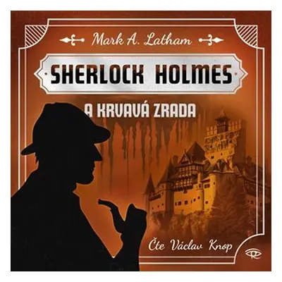 Sherlock Holmes a Krvavá zrada - CDmp3 (Čte Václav Knop) - Mark A. Latham