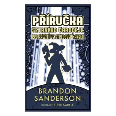 Šetrný čaroděj - Příručka šetrného čaroděje pro přežití ve středověké Anglii - Brandon Sanderson