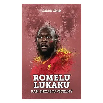 Romelu Lukaku - Pan nezastavitelný - Jakub Sitek