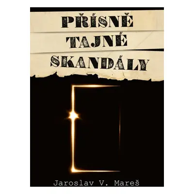 Přísně tajné skandály, 2. vydání - Jaroslav V. Mareš