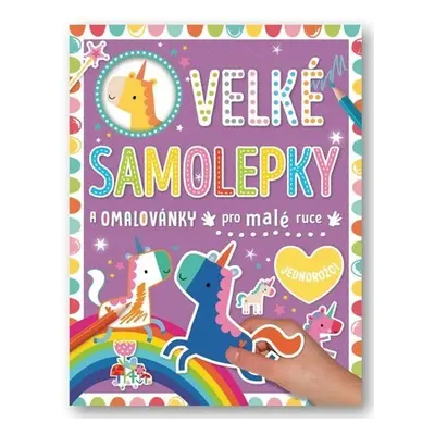 Velké samolepky a omalovánky pro malé ruce Jednorožci - Dawn Machell