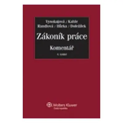 Zákoník práce - Komentář, 4. aktualizované a rozšířené vydání - Margerita Vysokajová; Bohuslav K