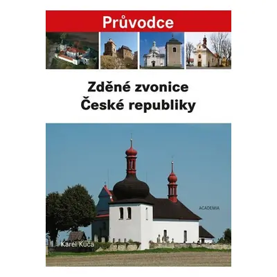 Zděné zvonice České republiky - Průvodce - Karel Kuča