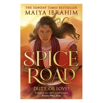 Spice Road: A Sunday Times bestselling YA fantasy set in an Arabian-inspired land - Maiya Ibrahi