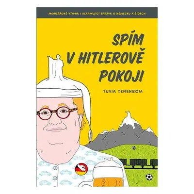 Spím v Hitlerově pokoji - Tuvia Tenenbom