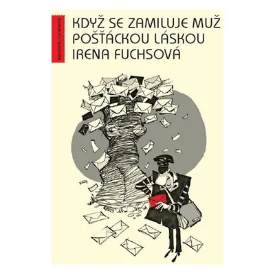 Když se zamiluje muž pošťáckou láskou - Irena Fuchsová