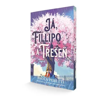 Já, Filippo a třešeň (Sequel ke knize Vzdálenost mezi mnou a třešní) - Paola Peretti