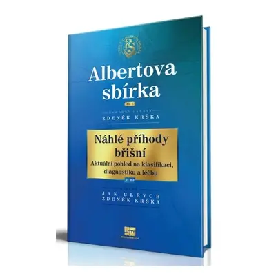 Náhlé příhody břišní - Aktuální pohled na klasifikaci, diagnostiku a léčbu 2. díl - Zdeněk Krška