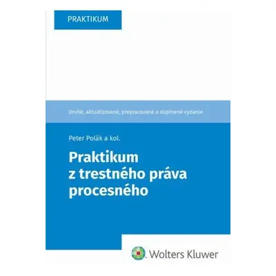 Praktikum z trestného práva procesného - Peter Polák; Jozef Záhora; Marcela Tittlová; Juraj Chyl