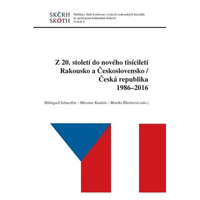 Z 20. století do nového tisíciletí - Rakousko a Československo/Česká republika 1986-2016 - kolek