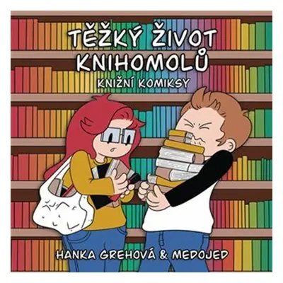 Těžký život knihomolů: Knižní komiksy - Hana Grehová