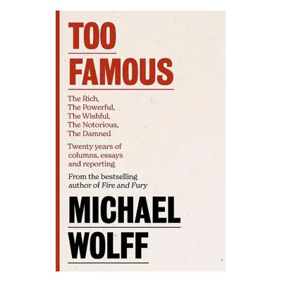 Too Famous - Michael Wolff