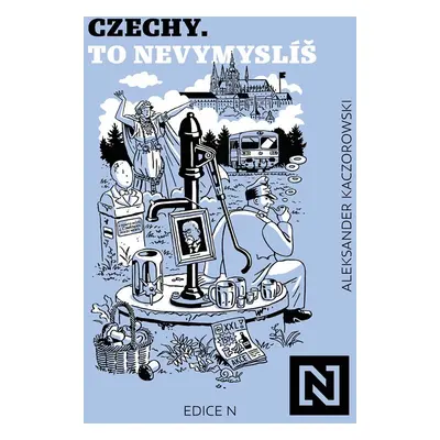 Czechy. To nevymyslíš - Aleksander Kaczorowski