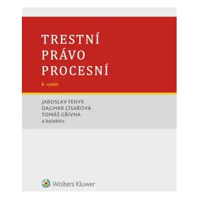 Trestní právo procesní - Jaroslav Fenyk; Dagmar Císařová; Tomáš Gřivna