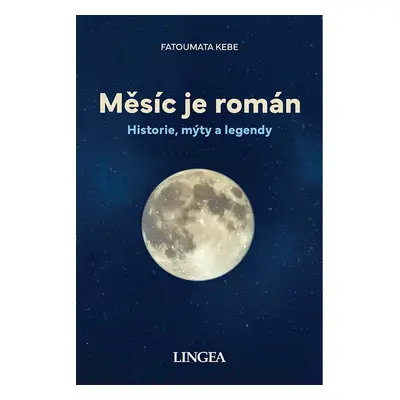 Měsíc je román - Historie, mýty, legendy - Fatoumata Kébé