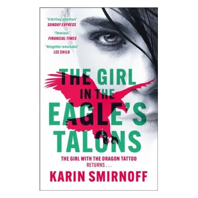 The Girl in the Eagle´s Talons: The New Girl with the Dragon Tattoo Thriller - Karin Smirnoff