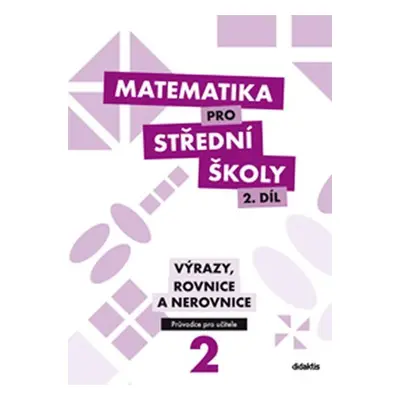 Matematika pro SŠ 2.díl - Průvodce učitele - Michaela Cizlerová