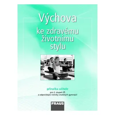 Výchova ke zdravému životnímu stylu - Příručka učitele, 1. vydání - Dagmar Čábalová