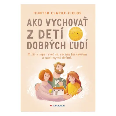 Ako vychovať z detí dobrých ľudí - Hunter Clarke-Fields