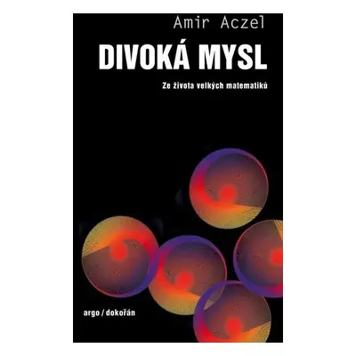 Divoká mysl - Ze života velkých matematiků - Amir Aczel