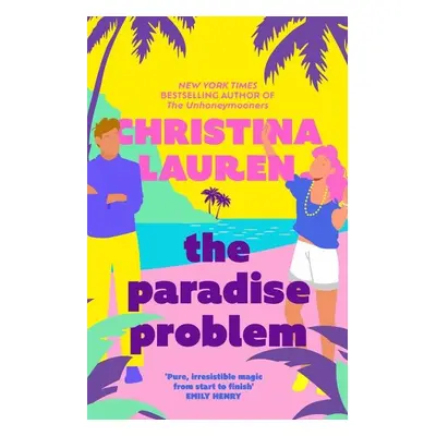 The Paradise Problem: A sparkling opposites-attract, fake-dating romance - Christina Laurenová