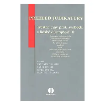 Přehled judikatury Trestné činy proti svobodě a lidské důstojnosti II. - Antonín Draštík